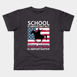 School is important but team roping is importanter Kids T-Shirt